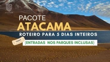 ATACAMA 5 DIAS INTEIROS - TUDO INCLUSO